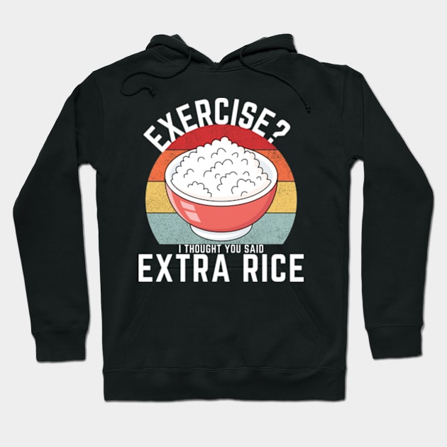 Exercise? I Thought You Said Extra Rice Hoodie by madara art1